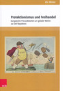 Band 7: Alix Winter, Protektionismus und Freihandel. Europäische Pressedebatten um globale Märkte zur Zeit Napoleons. Göttingen: V&R Unipress, 2018.